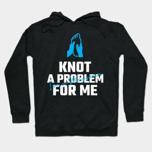 knot a problem for me Hoodie